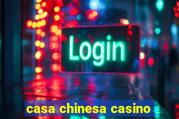 casa chinesa casino